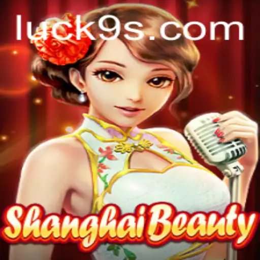 Exploring ShanghaiBeauty and the Enigma of Luck9